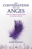 Couverture du livre « Mes conversations avec les anges ; moments inspirants passés auprès de gardiens spirituels » de Judith Marshall aux éditions Editions Ada