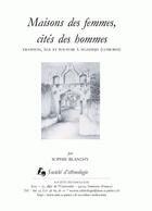 Couverture du livre « Maisons des femmes, cités des hommes : Filiation, âge et pouvoir à Ngazidja (Comores) » de Sophie Blanchy aux éditions Societe D'ethnologie