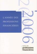 Couverture du livre « L'année des professions financières ; 2006 » de Collectif Associatio aux éditions Association D'economie Financiere