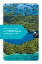 Couverture du livre « Le parfum des îles ; petite rêverie sur les atolls et les archipels » de Francoise Sylvestre aux éditions Transboreal