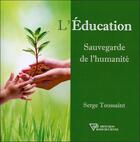 Couverture du livre « L'éducation ; sauvegarde de l'humanité » de Serge Toussaint aux éditions Diffusion Rosicrucienne