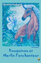 Couverture du livre « Rouquinou et Merlin l'enchanteur » de Christine Gschwind aux éditions Terriciae