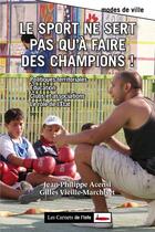 Couverture du livre « Le sport ne sert pas qu'à faire des champions ! » de Jean-Philippe Acensi et Gilles Vieille-Marchiset aux éditions Carnets De L'info