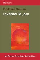 Couverture du livre « Inventer le jour » de Fabienne Thomas aux éditions Passiflore