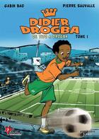 Couverture du livre « Dider Drogba t.1 ; de Tito à Drogba » de Gabin Guehi Bao et Pierre Sauvalle aux éditions Esprit Libre Junior