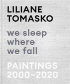 Couverture du livre « Liliane tomasko we sleep where we fall paintings 2000 - 2020 » de Tomasko Liliane aux éditions Hatje Cantz