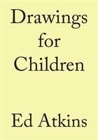 Couverture du livre « Ed atkins drawing for children » de Atkins Ed aux éditions Walther Konig