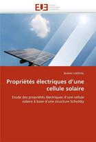 Couverture du livre « Proprietes electriques d'une cellule solaire » de Lakehal-B aux éditions Editions Universitaires Europeennes