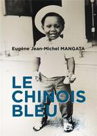 Couverture du livre « Le Chinois bleu » de Eugene Jean-Michel Mangata aux éditions Baudelaire