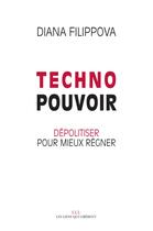 Couverture du livre « Technopouvoir ; dépolitiser pour mieux régner » de Diana Filippova aux éditions Les Liens Qui Liberent