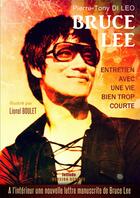 Couverture du livre « Bruce Lee ; entretien avec une vie bien trop courte » de Pierre-Tony Di Leo aux éditions Bookelis