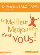 Couverture du livre « Le meilleur medicament, c'est vous ! » de Frederic Saldmann aux éditions Theleme