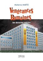 Couverture du livre « Vengeances romaines : une distraction policière » de Materne Maetz aux éditions Verone