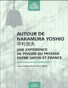 Couverture du livre « Autour de Nakamura Yoshio : une expérience de pensée du paysage entre Japon et France » de Cyrille Marlin aux éditions Pu De Bordeaux