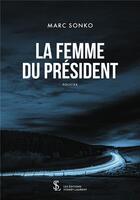 Couverture du livre « La femme du president » de Sonko Marc aux éditions Sydney Laurent