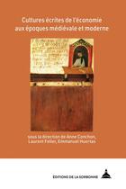 Couverture du livre « Cultures écrites de l'économie aux époques médiévale et moderne » de Laurent Feller et Anne Conchon et Collectif Petit Fute et Emmanuel Huertas aux éditions Editions De La Sorbonne