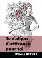 Couverture du livre « Je n'ai pas d'attirance pour toi » de Meyel Marie aux éditions Bookelis