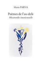 Couverture du livre « Poèmes de l'au-delà : hécatombe émotionnelle » de Maria Parva aux éditions Bookelis