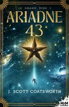 Couverture du livre « Ariane 43 Tome 1 : Le grand vide » de J. Scott Coatsworth aux éditions Mxm Bookmark