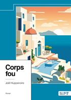 Couverture du livre « Corps fou » de Joel Huppenoire aux éditions Nombre 7