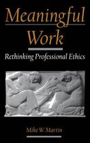Couverture du livre « Meaningful Work: Rethinking Professional Ethics » de Martin Mike W aux éditions Oxford University Press Usa