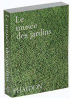 Couverture du livre « Le musée des jardins » de Phaidon aux éditions Phaidon