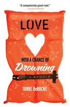 Couverture du livre « Love with a Chance of Drowning » de Deroche Torre aux éditions Hyperion