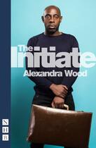 Couverture du livre « The Initiate (NHB Modern Plays) » de Alexandra Wood aux éditions Hern Nick Digital