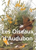 Couverture du livre « Les oiseaux d'Audubon » de John-James Audubon aux éditions Parkstone International