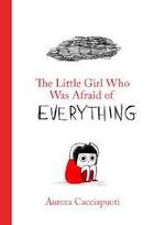 Couverture du livre « The little girl who was afraid of everything » de Cacciapuoti Aurora aux éditions Tate Gallery