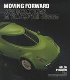 Couverture du livre « MOVING FORWARD - NEW DIRECTIONS IN TRANSPORT DESIGN » de Helen Evenden aux éditions Victoria And Albert Museum