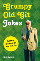 Couverture du livre « Grumpy Old Git Jokes » de Allen Ian aux éditions Pavilion Books Company Limited
