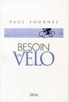 Couverture du livre « Besoin de velo » de Paul Fournel aux éditions Seuil