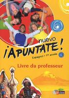 Couverture du livre « NUEVO APUNTATE ; nuevo apúntate! espagnol ; 1ère année ; livre du professeur » de Anne Chauvignie Diaz aux éditions Bordas