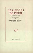 Couverture du livre « Les noces de deuil - piece en trois actes et six tableaux » de Philippe Heriat aux éditions Gallimard