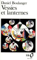 Couverture du livre « Vessies et lanternes » de Daniel Boulanger aux éditions Folio