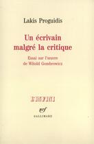 Couverture du livre « Un ecrivain malgre la critique - essai sur l'oeuvre de witold gombrowicz » de Lakis Proguidis aux éditions Gallimard