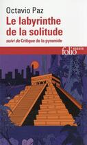 Couverture du livre « Le labyrinthe de la solitude / critique de la pyramide » de Octavio Paz aux éditions Folio
