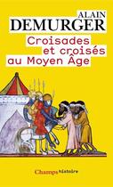 Couverture du livre « Croisades et croisés au Moyen Âge » de Alain Demurger aux éditions Flammarion