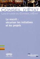 Couverture du livre « Le rescrit : sécuriser les initiatives et les projets » de Conseil D'Etat aux éditions Documentation Francaise