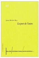 Couverture du livre « La part de l'autre » de Jean-Michel Rey aux éditions Puf