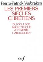 Couverture du livre « Les premiers siecles chretiens » de Verbraken Pierre aux éditions Cerf