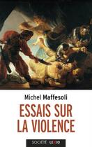 Couverture du livre « Essais sur la violence : banale et fondatrice » de Michel Maffesoli aux éditions Cerf