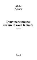 Couverture du livre « Deux personnages sur un lit avec temoins » de Absire-A. aux éditions Fayard