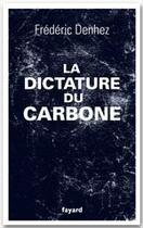 Couverture du livre « La dictature du carbone » de Frederic Denhez aux éditions Fayard