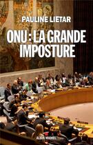 Couverture du livre « ONU : la grande imposture » de Pauline Lietar aux éditions Albin Michel
