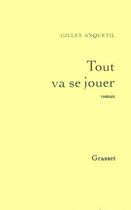 Couverture du livre « Tout va se jouer » de Gilles Anquetil aux éditions Grasset