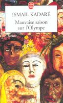Couverture du livre « Mauvaise saison sur l'olympe » de Ismael Kadare aux éditions Le Livre De Poche