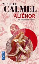 Couverture du livre « Aliénor Tome 1 : le règne des Lions » de Mireille Calmel aux éditions Pocket