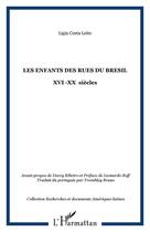 Couverture du livre « LES ENFANTS DES RUES DU BRESIL : XVI -XX siècles » de Ligia Costa Leite aux éditions Editions L'harmattan
